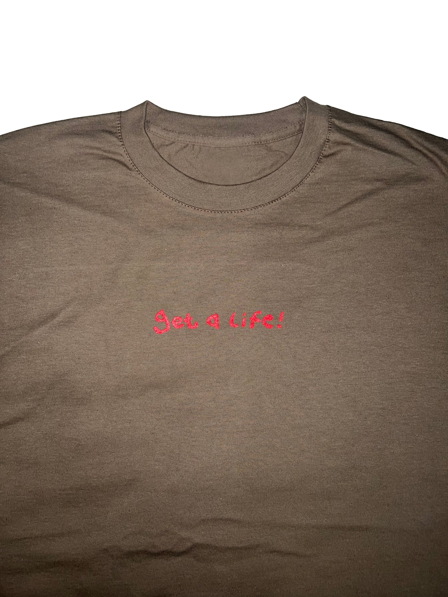 'Get a Life!' T-shirt